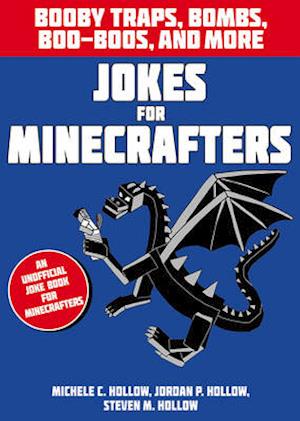 Jokes for Minecrafters: Booby traps, bombs, boo-boos, and more