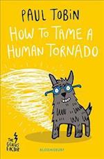 How to Tame a Human Tornado