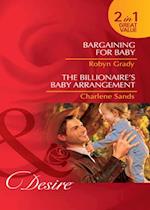 Bargaining For Baby / The Billionaire's Baby Arrangement