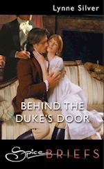 Behind the Duke''s Door (Mills & Boon Spice Briefs)