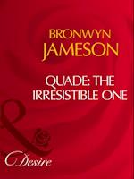 QUADE: THE IRRESISTIBLE ONE