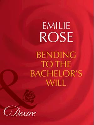BENDING TO THE BACHELOR''S WILL