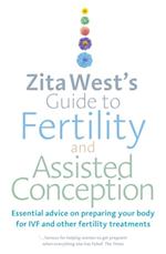 Zita West''s Guide to Fertility and Assisted Conception
