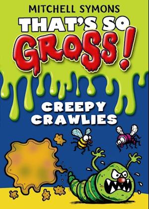 That's So Gross!: Creepy Crawlies