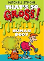 That''s So Gross!: Human Body