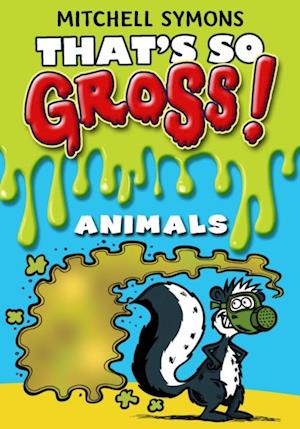 That's So Gross!: Animals