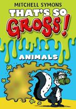 That's So Gross!: Animals
