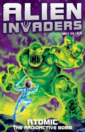 Alien Invaders 5: Atomic - The Radioactive Bomb