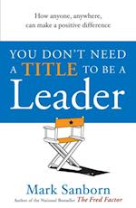 You Don't Need a Title to be a Leader