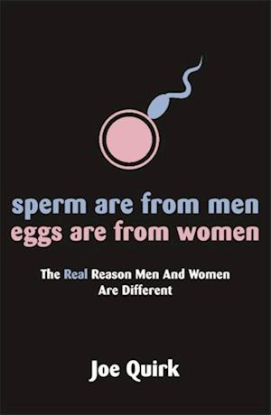 Sperm Are From Men, Eggs Are From Women