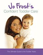 Jo Frost's Confident Toddler Care