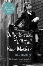 Billy Brown, I'll Tell Your Mother