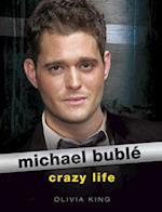 Michael Buble: Crazy Life