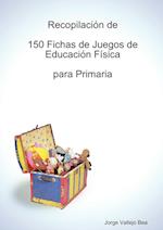 Recopilacion de 150 Fichas de Juegos de Educacion Fisica Para Primaria