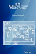 Bpmn, the Business Process Modeling Notation Pocket Handbook