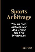 Sports Arbitrage - How to Place Riskless Bets & Create Tax-Free Investments