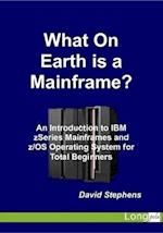 What On Earth is a Mainframe? 