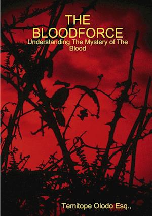 THE BLOODFORCE - Understanding The Mystery of The Blood