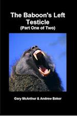 The Baboon's Left Testicle (Part One of Two) 