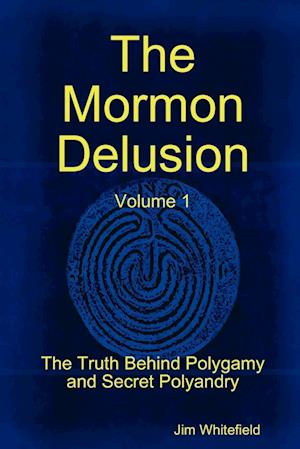 The Mormon Delusion. Volume 1. Paperback Version