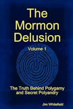 The Mormon Delusion. Volume 1. Paperback Version