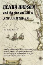 HENRY HUDSON and the rise and fall of NEW AMSTERDAM