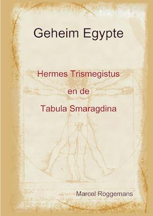 Geheim Egypte - Hermestrismegistus En de Tabula Smaragdina