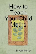 How to Teach Your Child Maths