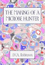 THE MAKING OF A MICROBE HUNTER 