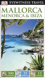 DK Eyewitness Travel Guide: Mallorca, Menorca & Ibiza