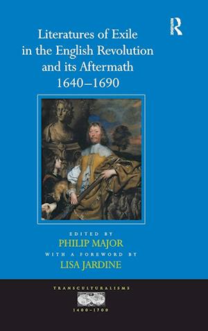 Literatures of Exile in the English Revolution and its Aftermath, 1640-1690