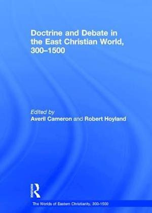 Doctrine and Debate in the East Christian World, 300–1500