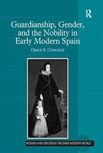 Guardianship, Gender, and the Nobility in Early Modern Spain