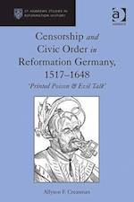 Censorship and Civic Order in Reformation Germany, 1517–1648