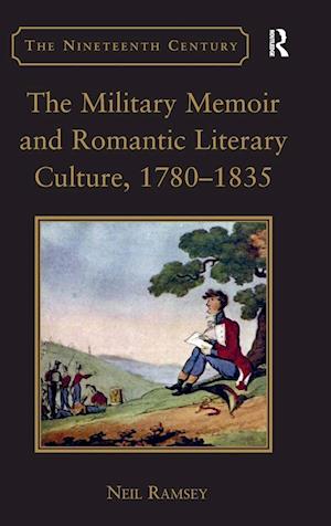 The Military Memoir and Romantic Literary Culture, 1780–1835