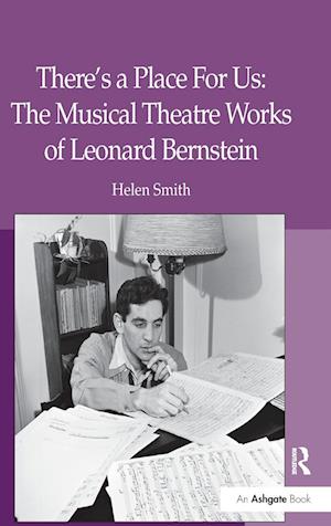 There's a Place For Us: The Musical Theatre Works of Leonard Bernstein