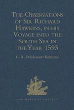 The Observations of Sir Richard Hawkins, Knt., in his Voyage into the South Sea in the Year 1593
