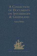 A Collection of Documents on Spitzbergen and Greenland