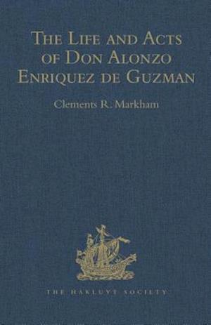 The Life and Acts of Don Alonzo Enriquez de Guzman, a Knight of Seville, of the Order of Santiago, A.D. 1518 to 1543