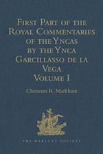 First Part of the Royal Commentaries of the Yncas by the Ynca Garcillasso de la Vega