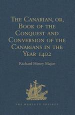 The Canarian, or, Book of the Conquest and Conversion of the Canarians in the Year 1402, by Messire Jean de Bethencourt, Kt.
