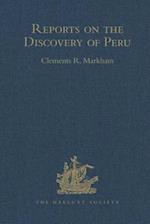 Reports on the Discovery of Peru: I. Report of Francisco de Xeres, Secretary to Francisco Pizarro. II.- Edited Title
