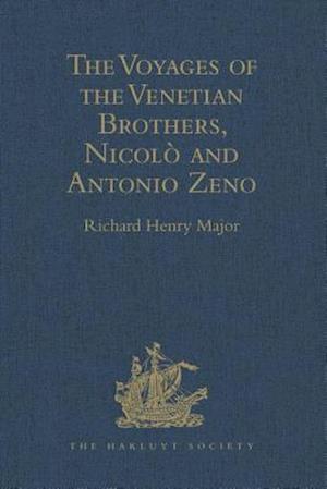 The Voyages of the Venetian Brothers, Nicolò and Antonio Zeno, to the Northern Seas in the XIVth Century