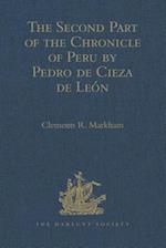 The Second Part of the Chronicle of Peru by Pedro de Cieza de León