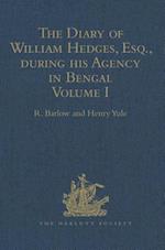 The Diary of William Hedges, Esq. (afterwards Sir William Hedges), during his Agency in Bengal