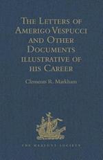 The Letters of Amerigo Vespucci and Other Documents illustrative of his Career