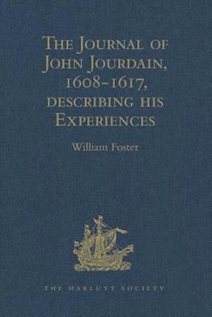 The Journal of John Jourdain, 1608-1617, describing his Experiences in Arabia, India, and the Malay Archipelago