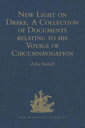 New Light on Drake, A Collection of Documents relating to his Voyage of Circumnavigation, 1577–1580