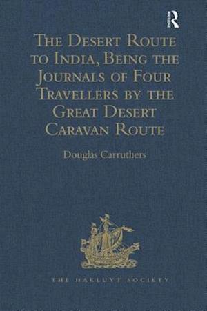 The Desert Route to India, Being the Journals of Four Travellers by the Great Desert Caravan Route between Aleppo and Basra, 1745-1751