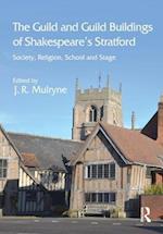 The Guild and Guild Buildings of Shakespeare's Stratford